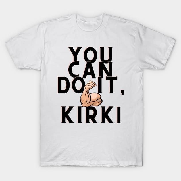 you can do it, Kirk T-Shirt by Surta Comigo